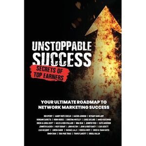 Unstoppable Success. Secrets of Top Earners. Your Ultimate Roadmap to Network Ma